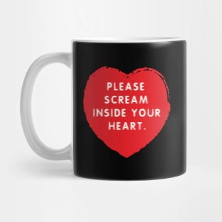 Please scream inside your heart - shaking Mug